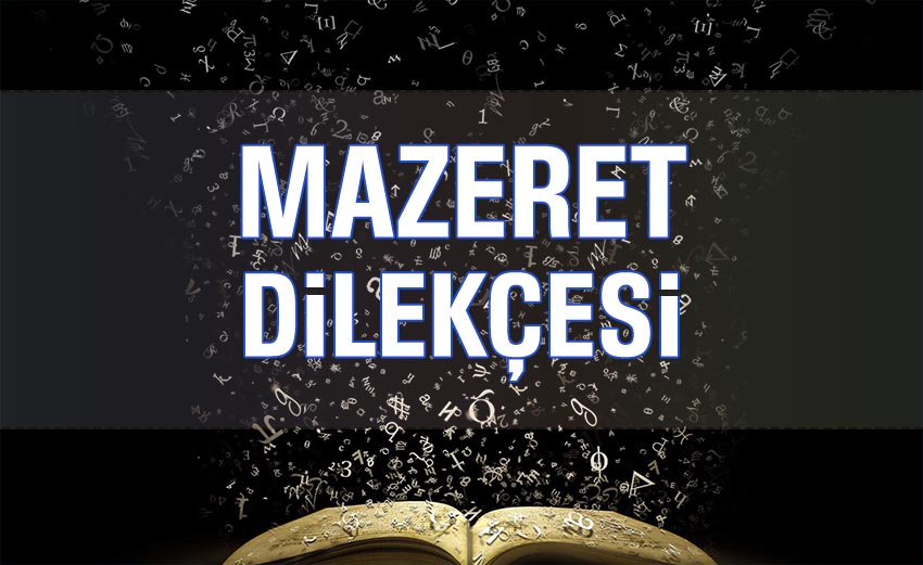 Mazeret Dilekçesi Nasıl Yazılır? mazeret dilekçesi nasıl yazılır