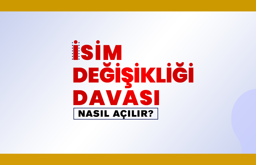 isim değişikliği davası nasıl açılır?