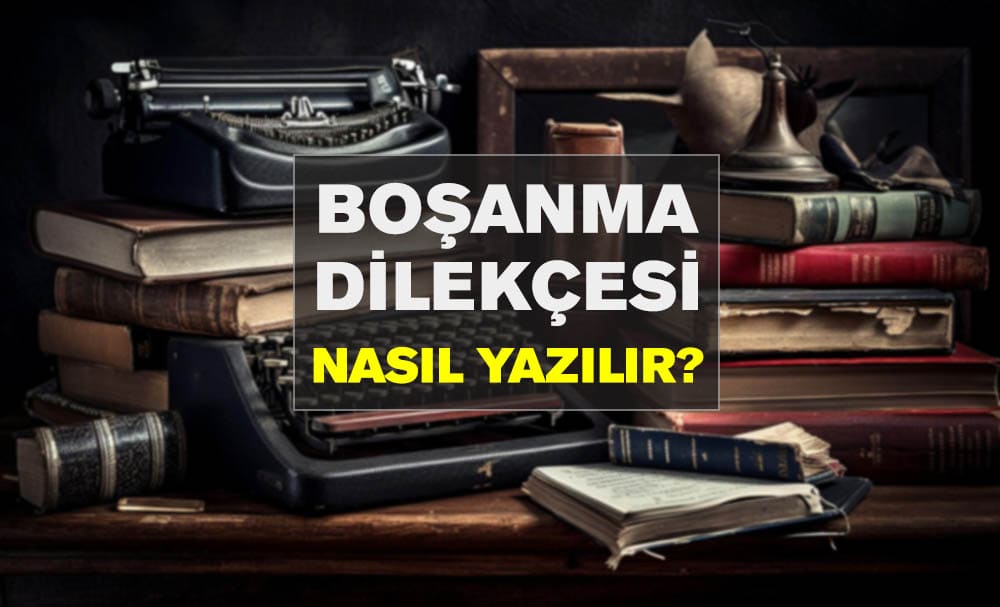Boşanma Dilekçesi Nasıl Yazılır? Boşanma Dilekçesi Nasıl Yazılır