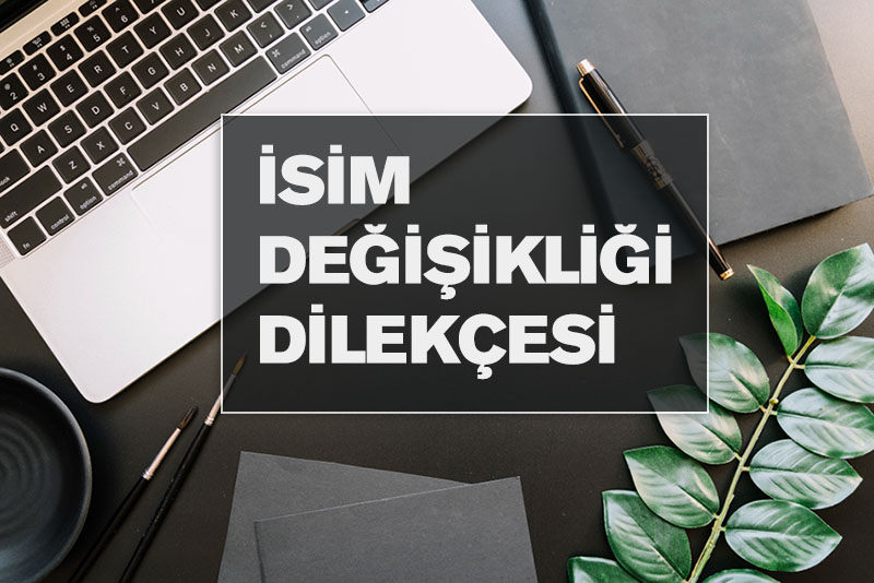 isim değişikliği dilekçesi