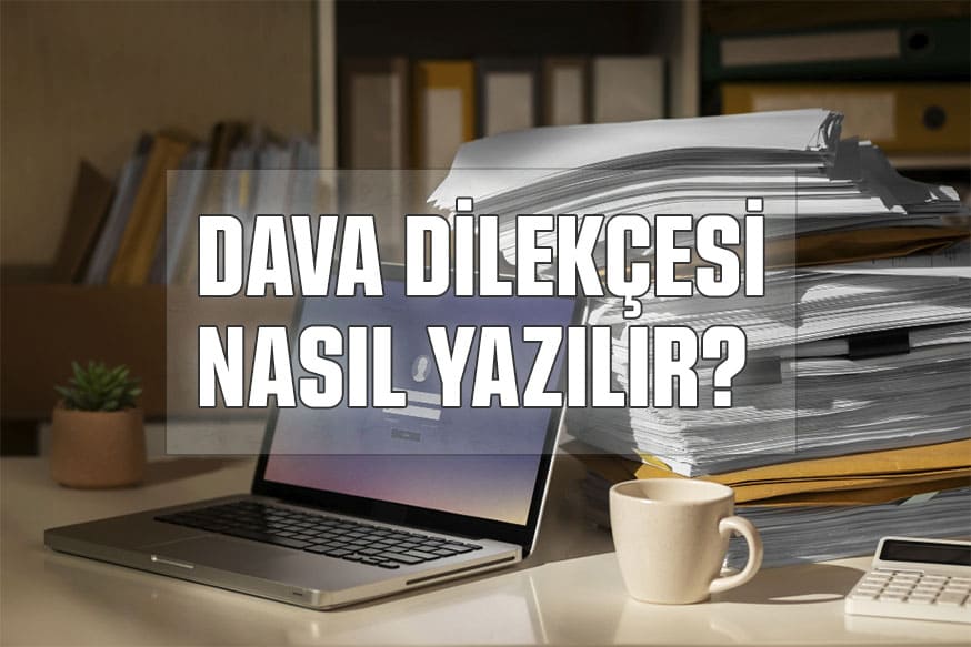 Dava Dilekçesi Nasıl Yazılır?
